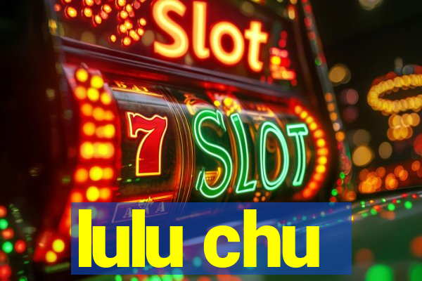 lulu chu
